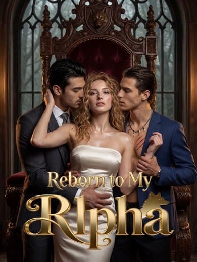 Reborn to My Alpha