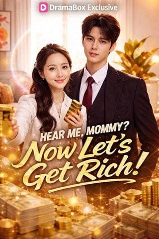 Hear Me, Mommy? Now Let's Get Rich!