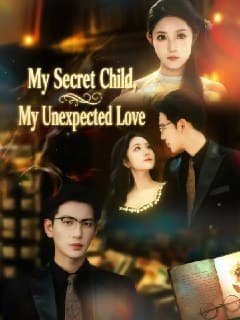 My Secret Child My Unexpected Love