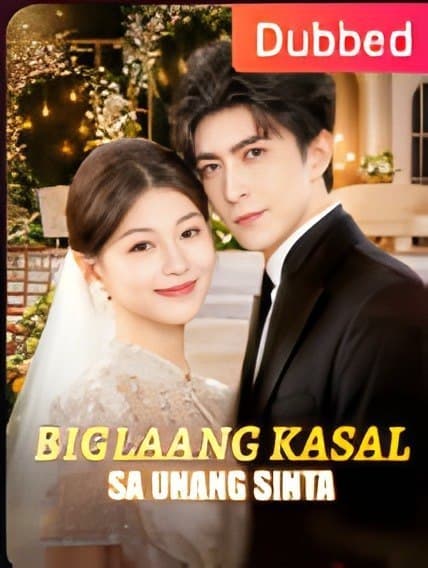Biglaang Kasal Sa Unang Sinta - TAGALOG