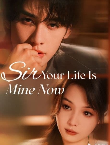 Sir, Your Life is Mine Now