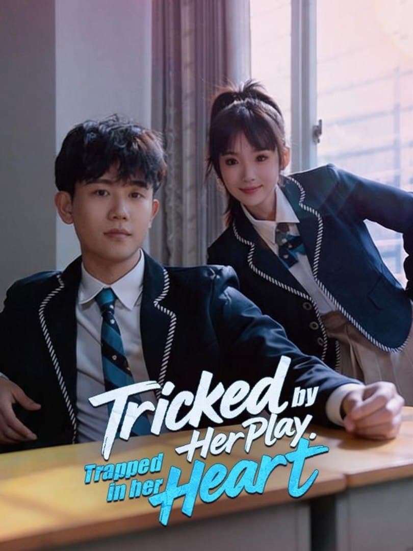Tricked by Her Play Trapped in Her Heart