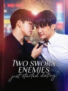 Two Sworn Enemies Just Started Dating? BL