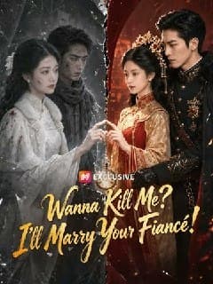 Wanna Kill Me? I'll Marry Your Fiance!