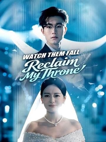 Reclaim My Throne Watch Them Fall