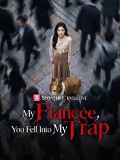 My Fiancee, You Fell Into My Trap
