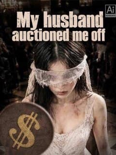 My Husband Auctioned Me Off