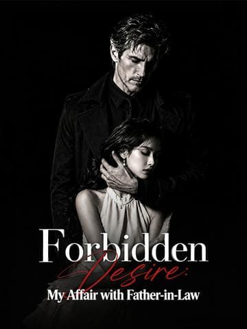 Forbidden Desire My Affair with My Father-in-Law