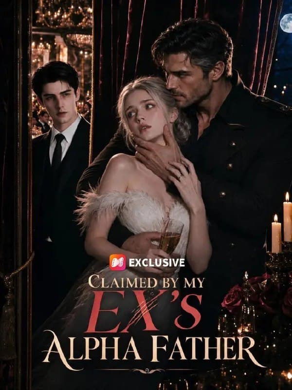 Claimed by My Ex's Alpha Father