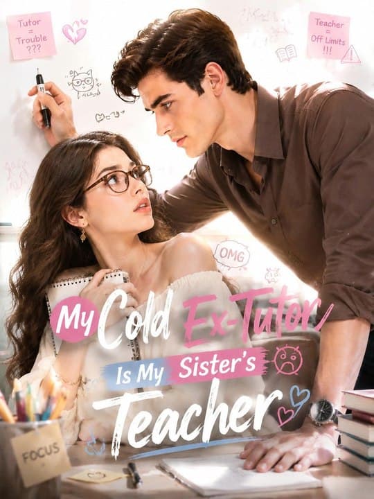 My Cold Ex- Tutor is My Sister's Teacher 1-27