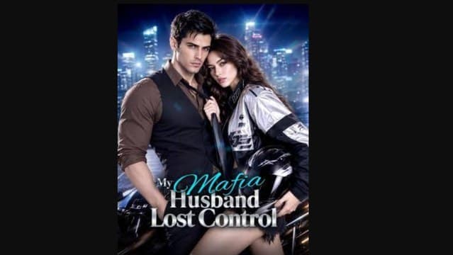 My Mafia Husband Lost Control： All Episodes Free
