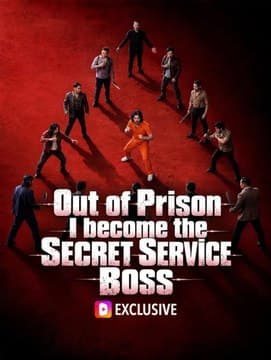 Out of Prison, I become the Secret Service Boss Series English