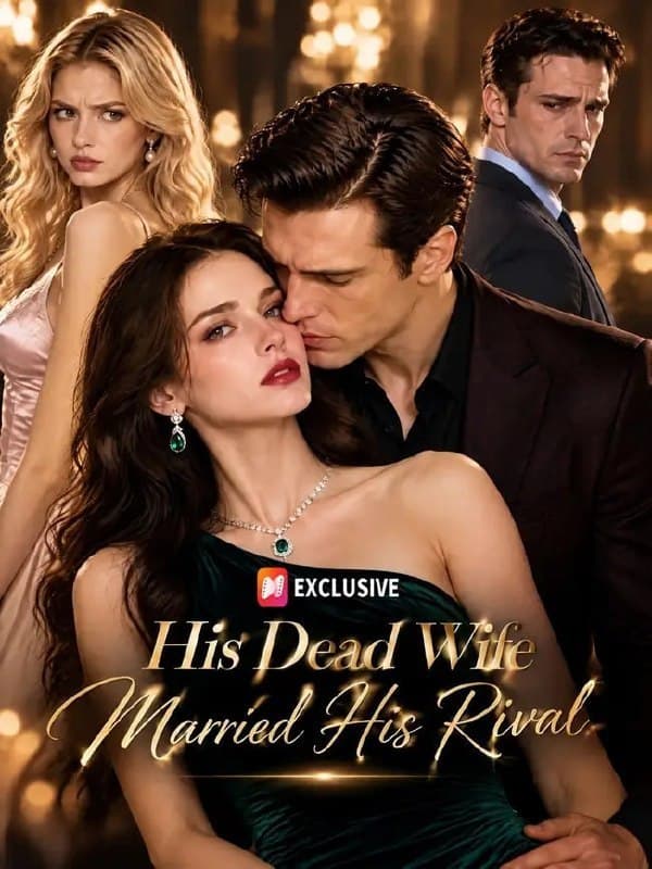 His Dead Wife Married His Rival